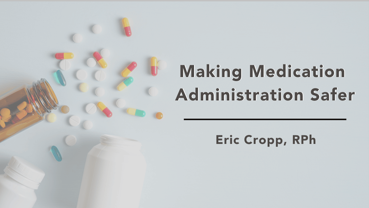 Making Medication Administration Safer