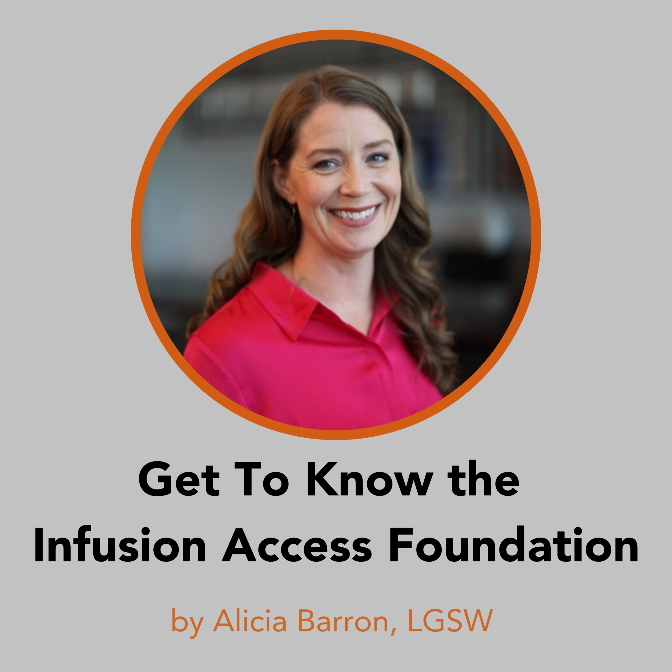 Patient advocacy with the Infusion Access Foundation (IAF)