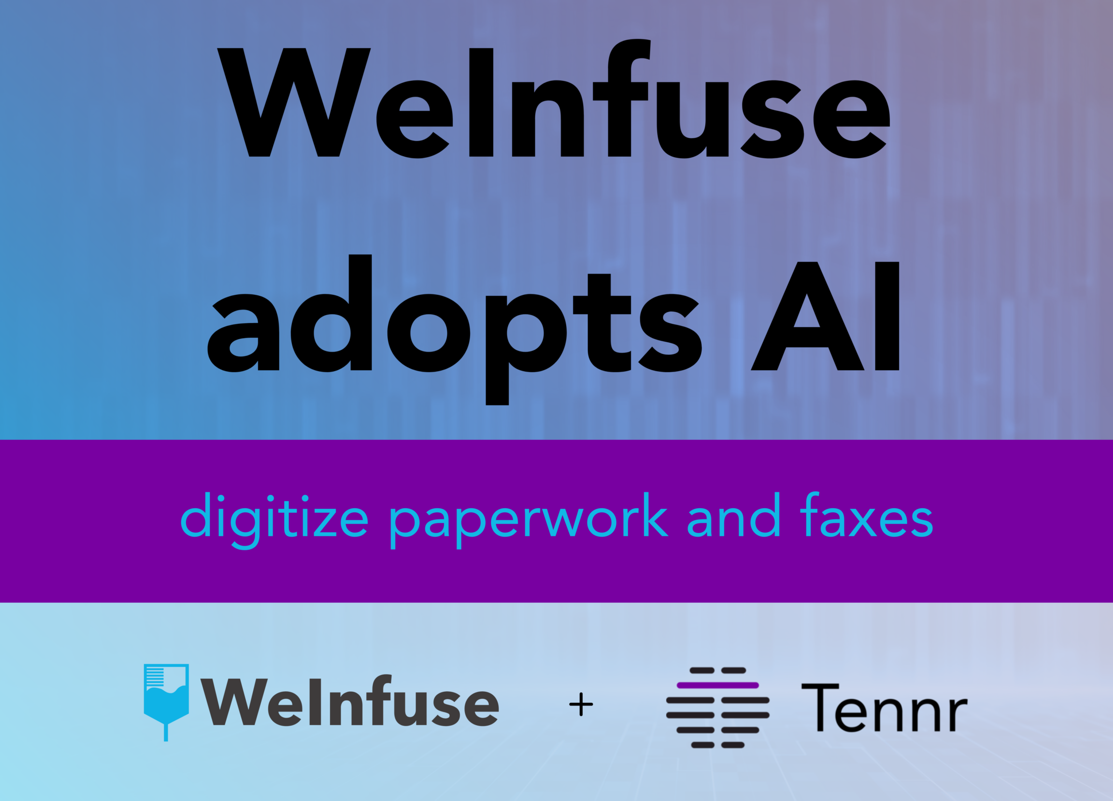 WeInfuse adopts AI with Tennr partnership